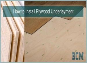 How to Install Plywood Underlayment