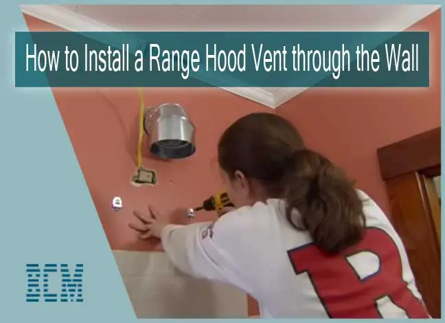 How to Install a Range Hood Vent through the Wall
