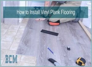 How to Install Vinyl Plank Flooring