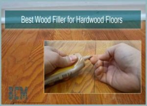 5 Best Wood Filler For Hardwood Floors Reviews Best Choice Makers