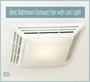 Reviews of Best Bathroom Exhaust Fan with Led Light and Heater