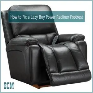 How to Fix a Lazy Boy Power Recliner Footrest