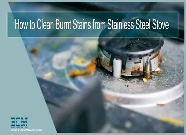 How to Clean Burnt Stains from Stainless Steel Stove