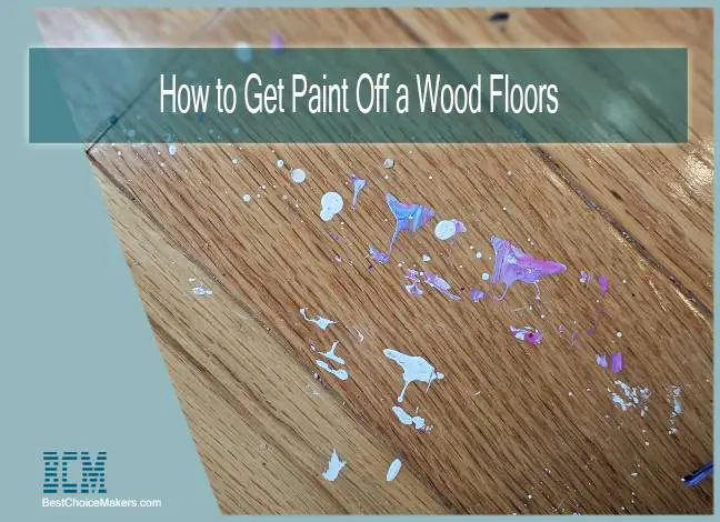 How to Get Paint Off a Wood Floors All About Wood Floor