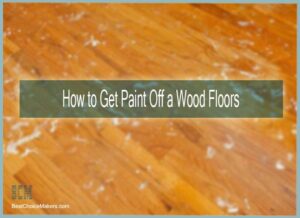How to Get Paint Off a Wood Floors