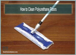  How to Clean Polyurethane Floors