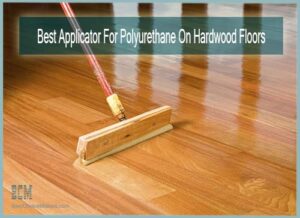 Best Applicator For Polyurethane On Hardwood Floors