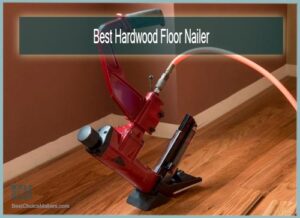 Best Hardwood Floor Nailer