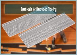 Best Nails for Hardwood Flooring