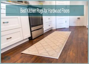 Best Kitchen Rugs for Hardwood Floors-BCM-Intro