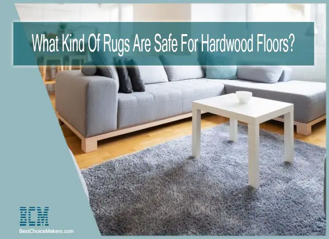 What Kind Of Rugs Are Safe For Hardwood Floors?