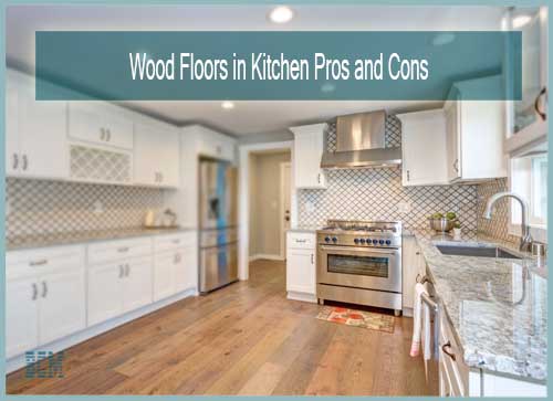 Having Wood Floors In Kitchen Pros And Cons BCM Intro 